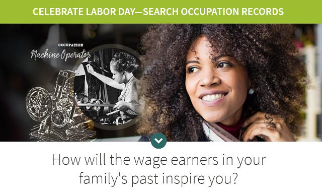 FREE ACCESS to Occupational Records at Ancestry This Weekend! Over Labor Day weekend, starting today, Thursday, August 31st through Monday, September 4th, everyone has free access to a variety of work-related records. Click here for a list of over 400 record sets available for FREE including ALL US CENSUS records which list occupations!