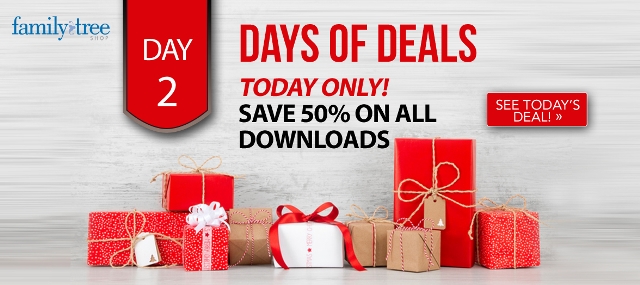 50% off all digital downloads at Family Tree Magazine and more savings at the Genealogy Bargains list for Saturday, December 2, 2017