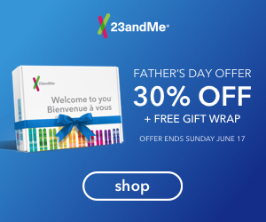 Save 30% on 23andMe DNA test kits during the 23andMe Father's Day Sale! Get all the latest deals at Genealogy Bargains today, Saturday, June 2, 2018