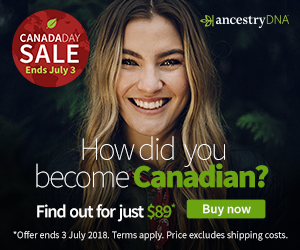 Canada Day Sale at AncestryDNA Canada - just $89 CAD! How did you become Canadian? Find out with the world's most popular DNA test now on sale just in time for Canada Day, July 1st! The sale price is just $89 CAD and sale is valid through Monday, July 2nd