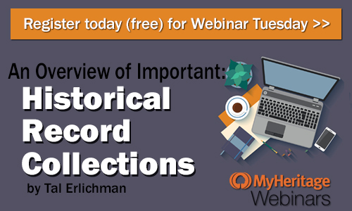 FREE WEBINAR An Overview of Important Historical Record Collections presented by MyHeritage Webinars, Tal Erlichman, Tuesday, July 31st, 1:00 pm Central - “In this webinar, we will highlight new MyHeritage record collections. You will learn everything there is to know about the collections from the information they include to how to best leverage the records in your own family history research.”