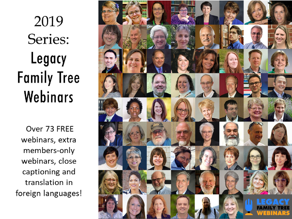 Legacy Family Tree Webinars announces its 2019 line-up of FREE CLASSES on DNA, genealogy and family history - register today!