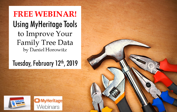 FREE WEBINAR Using MyHeritage Tools to Improve Your Family Tree Data presented by Daniel Horowitz, Tuesday, February 12th, 2019 at 1:00 pm CST