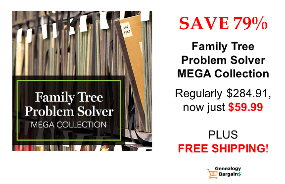 Save 79% on the Family Tree Problem Solver MEGA Collection with FREE SHIPPING! See all the latest deals at Genealogy Bargains for Sunday, March 3rd, 2019!