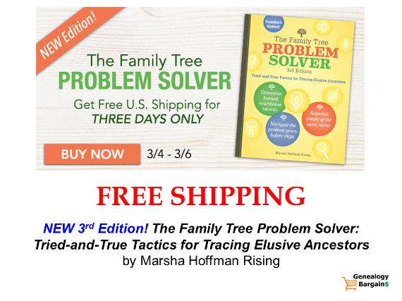 FREE SHIPPING on the NEW EDITION of The Family Tree Problem Solver! See all the latest deals at Genealogy Bargains for Monday, March 4th, 2019!