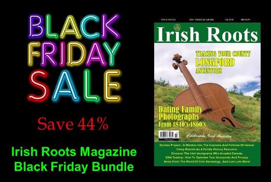 BLACK FRIDAY OFFER from Genealogy Bargains! Save 44% with the Irish Roots Black Friday Bundle get 6 back issues of Irish Roots Magazine!