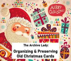 Melissa Barker, The Archive Lady, shares her tips on how to preserve and organize years' worth of Christmas cards from family members