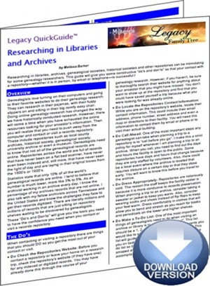 Researching in Libraries and Archives PDF Version: http://legacy.familytreewebinars.com/?aid=1159