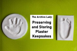 The Archive Lady helps a reader safely preserve a common family keepsake: plaster hand prints and other plaster items