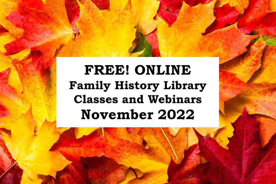 Family History Library Classes and Webinars for November 2022 