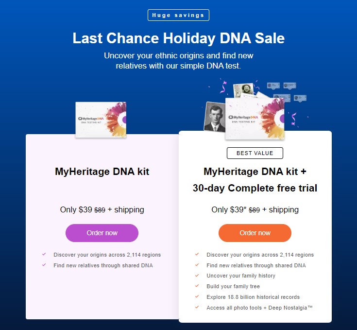 DNA test kit for just $39 USD plus FREE SHIPPING? The MyHeritage Last Chance DNA Holiday Sale is on NOW and save BIG! Click the image below to get started!