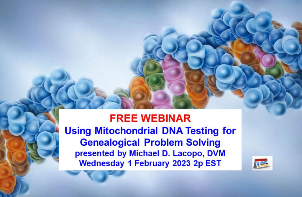 LFT Webinars Using Mitochondrial DNA Testing for Genealogical Problem Solving Wednesday 1 February 2023