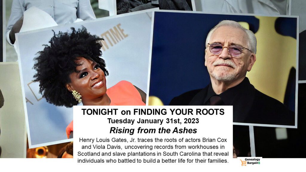 TONIGHT! Finding Your Roots on PBS! "Rising from the Ashes" features actors Brian Cox and Viola Davis uncovering records from workhouses in Scotland and slave plantations in South Carolina that reveal individuals who battled to build a better life for their families.