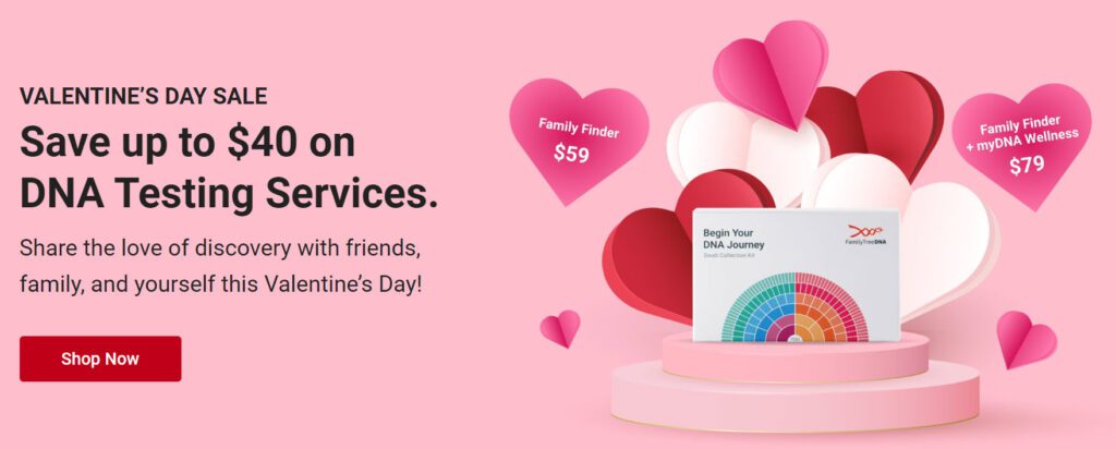 Save on ALL DNA test kits at FamilyTreeDNA!  FamilyTreeDNA is holding an AMAZING Valentine Day Sale with some GREAT prices on DNA test kits and bundles! Save up to $40 on DNA Testing Services and give the gift of discovery to friends, family, and yourself this holiday season!