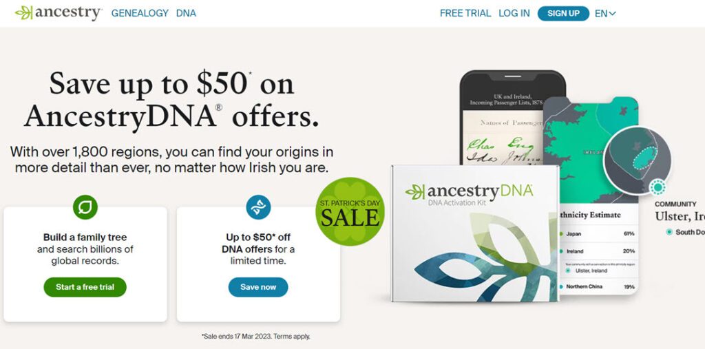 During the AncestryDNA St. Patrick's Day Sale, you can save up to $50 USD on AncestryDNA® offers. Ireland, Finland, Thailand—discover all the lands you’re from.