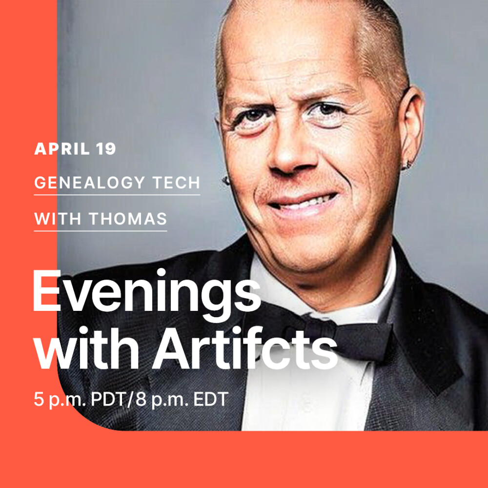 Join me - genealogy author and educator Thomas MacEntee - for an amazing FREE webinar "Genealogy Tech with Thomas" on Wednesday, 19 April 2023 at 8pm EDT / 7pm CDT. Part of the Evenings with Artifcts expert series, I'll be covering the latest news and updates on technology used for genealogical research.