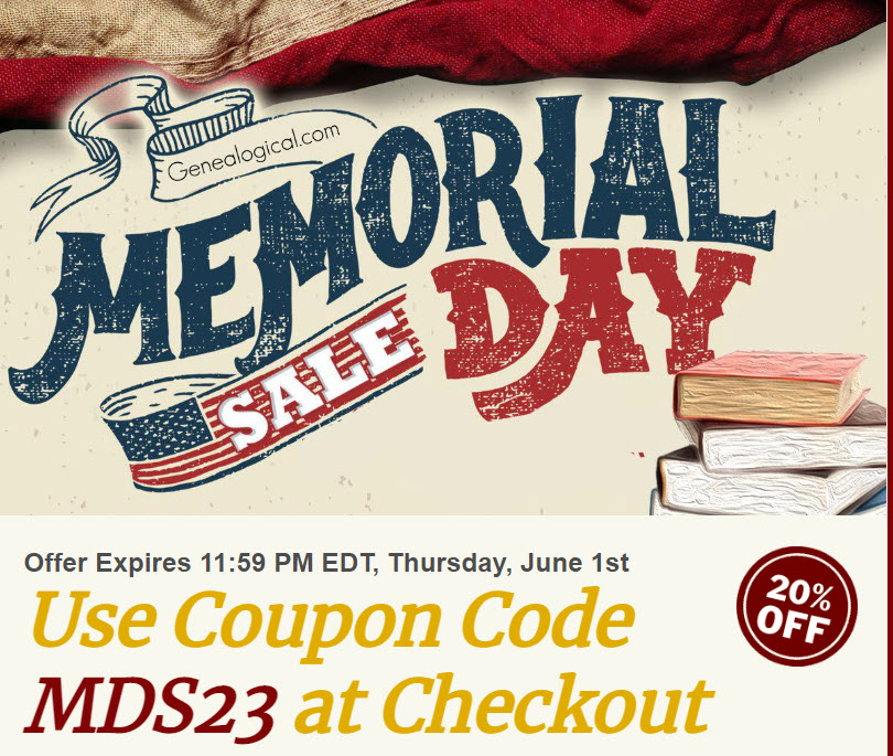 Welcome to annual Genealogical Publishing Company Memorial Day Sale! From today through 11:59 PM EDT, Thursday, June 1st, you can order any product available at Genealogical.com at a discount of 20% off the current selling price of the books(s) of your choice.
