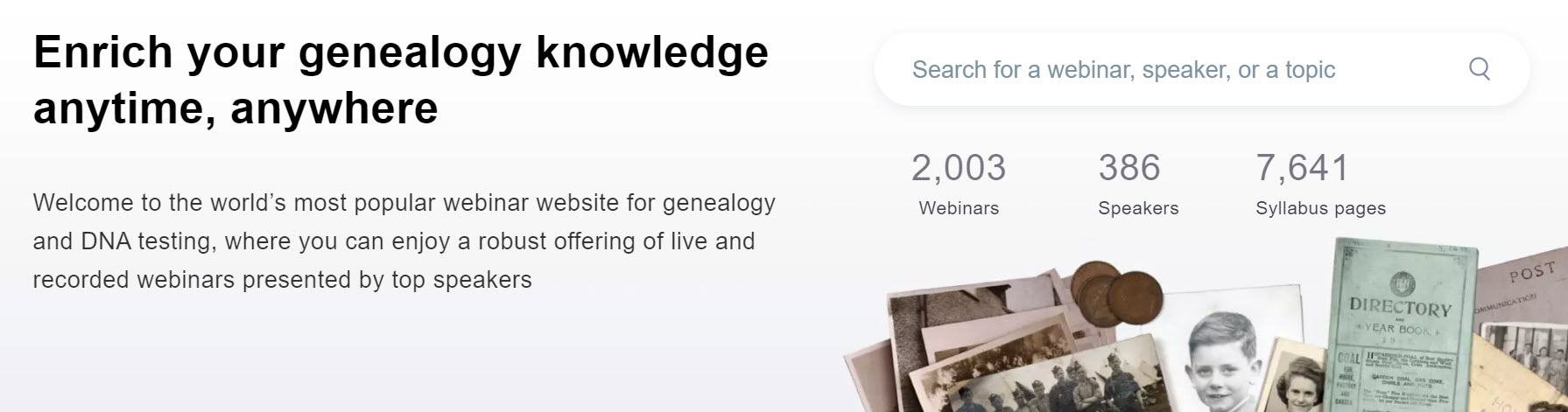 Legacy Family Tree Webinars is the world’s most popular webinar website for genealogy webinars, where you can enjoy a robust offering of live and recorded genealogy webinars presented by top speakers. Check out the FREE genealogy webinars listed below. The webinars offered by Legacy Family Tree Webinars are recorded and available for FREE for the 7-day period AFTER the live event.