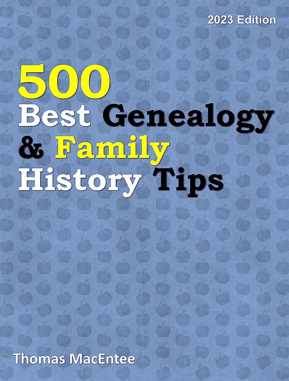 My best-selling book, 500 Best Genealogy & Family History Tips  has been UPDATE in the new 2023 edition. And now through Wednesday, July 12th, you can download it for FREE!