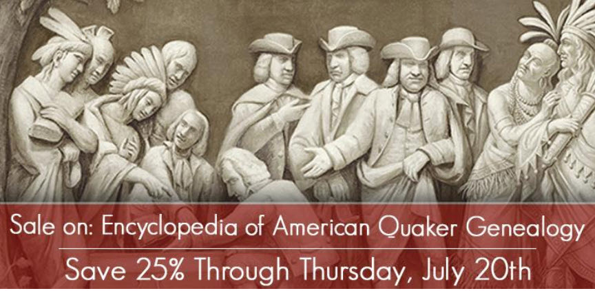 Got Quaker Ancestors? Save 25% on ENCYCLOPEDIA OF AMERICAN QUAKER GENEALOGY at Genealogical Publishing Company! ENDS TOMORROW July 20th!