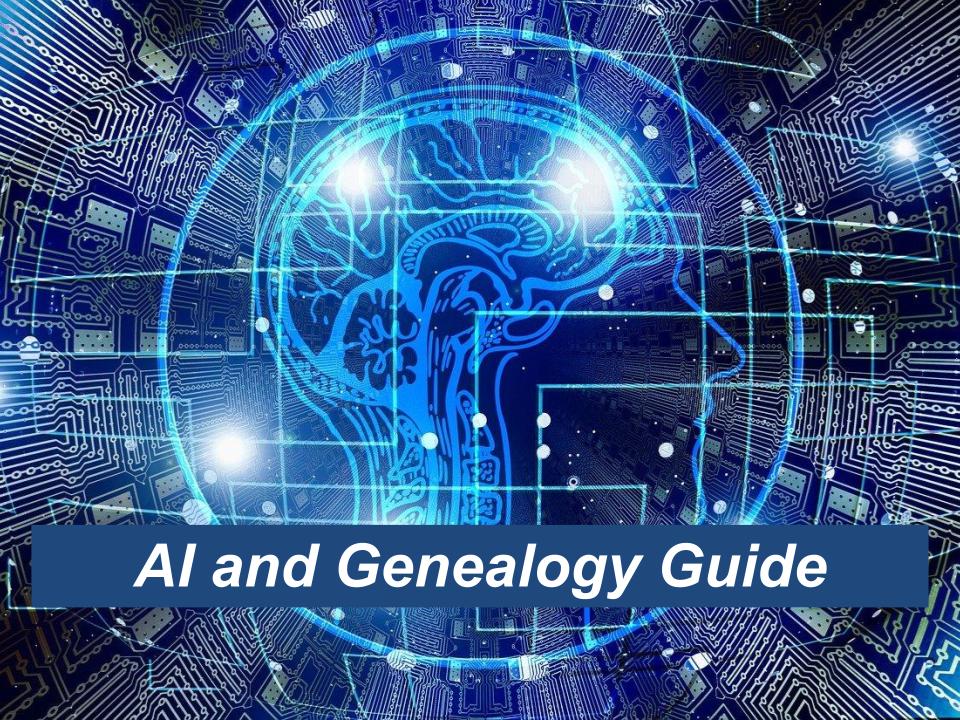 Genealogy expert Thomas MacEntee of GenealogyBargains.com announces the publication of a new on-line journal AI and Genealogy Guide. Published monthly with periodic special editions, this guide discusses the latest developments related to artificial intelligence (AI) technologies and their impact on the fields of DNA, genealogy, and family history.