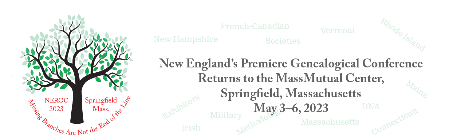 This past spring, the New England Regional Genealogical Consortium, Inc. (NERGC) held its annual conference in Springfield, Massachusetts, May 3-6, 2023. The event returned to an IN PERSON format after the COVID-19 pandemic.