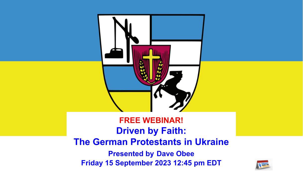Week 3 Genealogy Webtember 2023 FREE GENEALOGY WEBINARS: Driven by Faith: The German Protestants in Ukraine