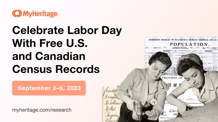 FREE ACCESS at MyHeritage Labor Day Weekend 2023! Get access to ALL US and CANADIAN CENSUS RECORDS!