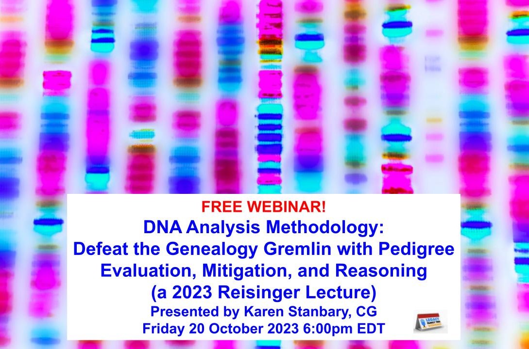 Reisinger Memorial Lecture Series 2023: DNA Analysis Methodology: Defeat the Genealogy Gremlin with Pedigree Evaluation, Mitigation, and Reasoning