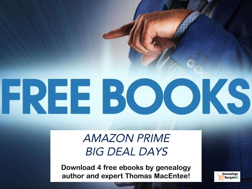 Amazon Prime Big Deal Days FREE EBOOKS: All Amazon Kindle books by genealogy expert Thomas MacEntee available for FREE DOWNLOAD!