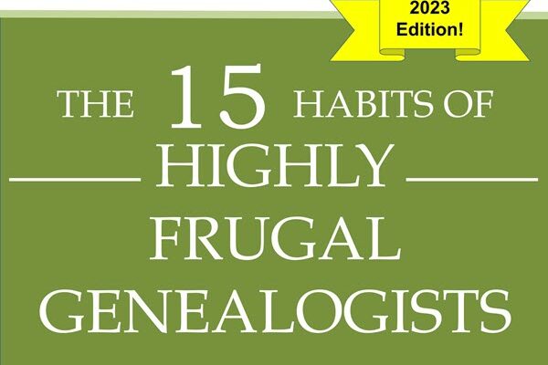 The 15 Habits of Highly Frugal Genealogists 2023 Edition