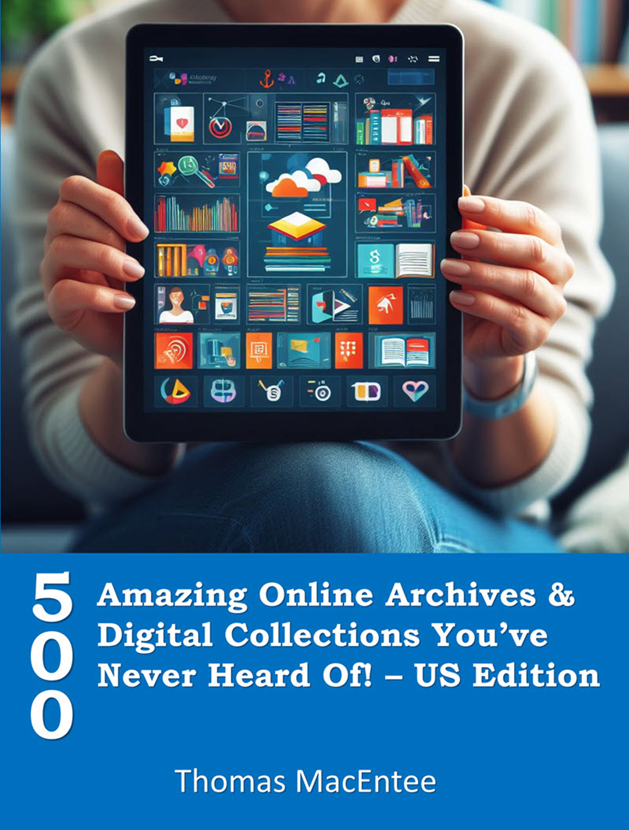 500 Amazing Online Archives and Digital Collections - US Edition now available in Kindle, PDF, and Paperback formats!