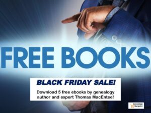 Genealogy Cyber Weekend Roundup! Amazon Black Friday Free Genealogy E-books by Thomas MacEntee