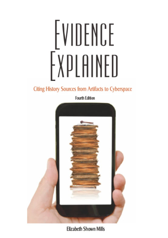 Evidence Explained 4th Edition - Citing History Sources from Artifacts to Cyberspace Citing History Sources from Artifacts to Cyberspace