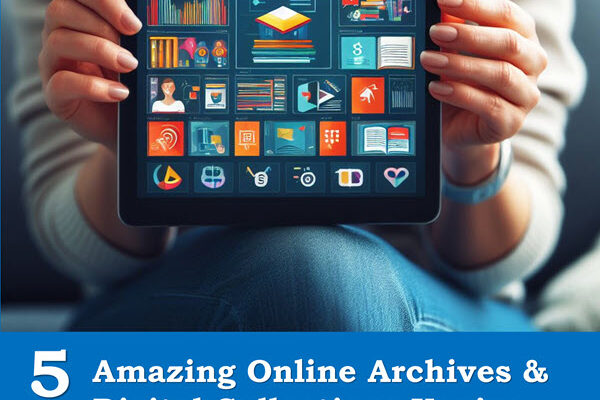 500 Amazing Online Archives and Digital Collections You’ve Never Heard Of – FREE!