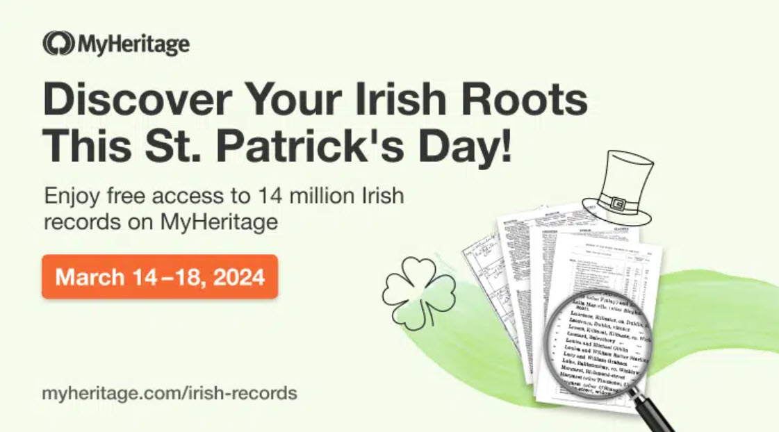 Discover Your Irish Roots at MyHeritage - Get Free Access to Over 14 MILLION Records March 14-18, 2024