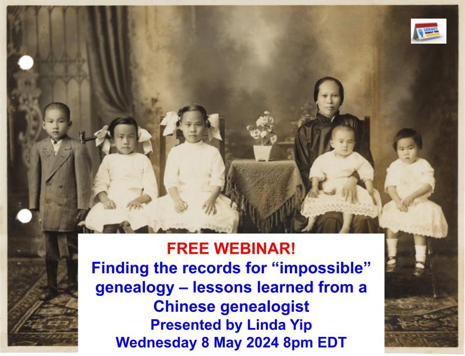FREE GENEALOGY WEBINARS: Finding the records for “impossible” genealogy – lessons learned from a Chinese genealogist