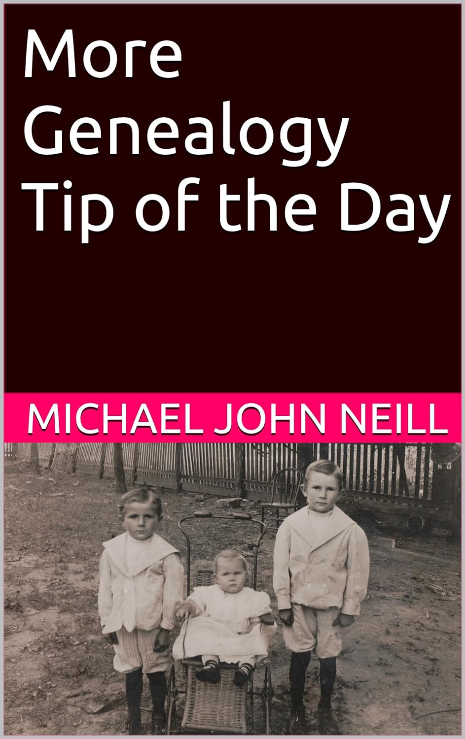 More Genealogy Tip of the Day by Michael John Neill